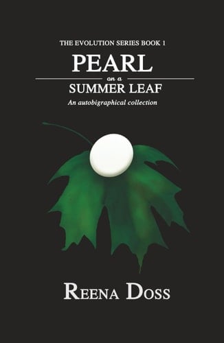 Pearl On A Summer Leaf: An autobiographical collection (The Evolution Series)
