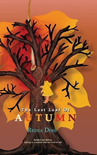 The Last Leaf Of Autumn Barefoot and Falling, Infinity is a Number that Has None to End