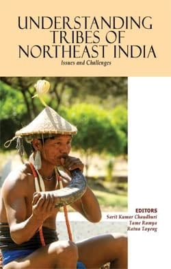 Understanding Tribes of Northeast India Issues and Challenges