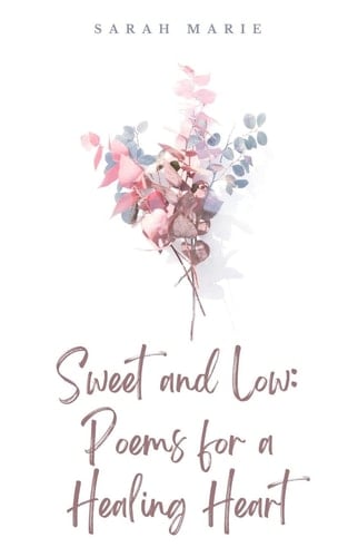Sweet and Low Poems for a Healing Heart