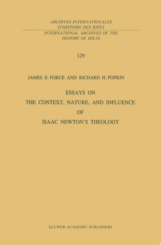 Essays on the Context, Nature, and Influence of Isaac Newton’s Theology