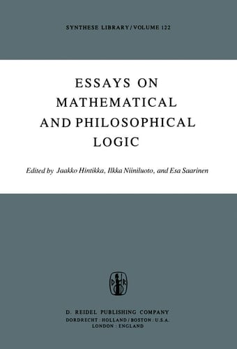 Essays on Mathematical and Philosophical Logic Proceedings of the Fourth Scandinavian Logic Symposium and of the First Soviet-Finnish Logic Conference, Jyväskylä, Finland, June 29–July 6, 1976
