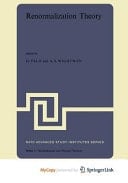 Renormalization Theory Proceedings of the NATO Advanced Study Institute held at the International School of Mathematical Physics at the ‘Ettore Majorana’ Centre for Scientific Culture in Erice (Sicily) Italy, 17–31 August, 1975