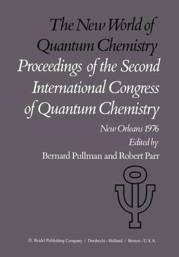 The New World of Quantum Chemistry Proceedings of the Second International Congress of Quantum Chemistry Held at New Orleans, U.S.A., April 19–24, 1976
