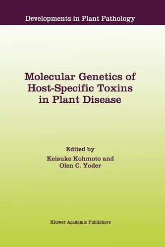 Molecular Genetics of Host-Specific Toxins in Plant Disease Proceedings of the 3rd Tottori International Symposium on Host-Specific Toxins, Daisen, Tottori, Japan, August 24–29, 1997