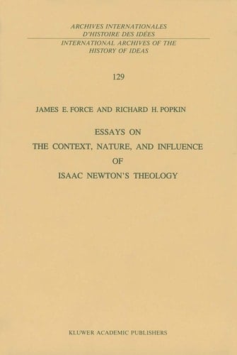 Essays on the Context, Nature, and Influence of Isaac Newton’s Theology