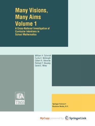 Many Visions, Many Aims A Cross-National Investigation of Curricular Intentions in School Mathematics