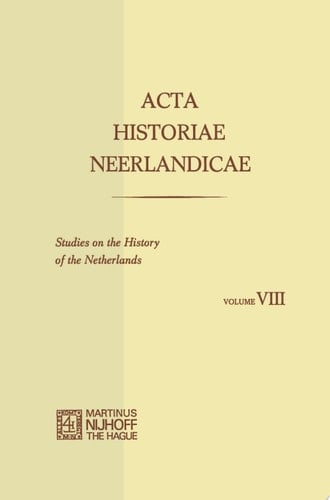 Acta Historiae Neerlandicae/Studies on the History of the Netherlands VIII