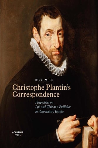 Christophe Plantin's correspondence Perspectives on life and work as a publisher in 16th-century Europe