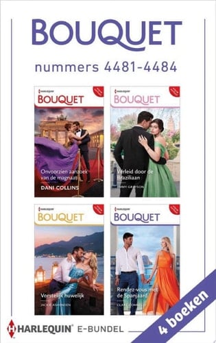 Bouquet e-bundel nummers 4481 - 4484 Onvoorzien aanzoek van de magnaat / Verleid door de Braziliaan / Vorstelijk huwelijk / Rendez-vous met de Spanjaard 4-in-1