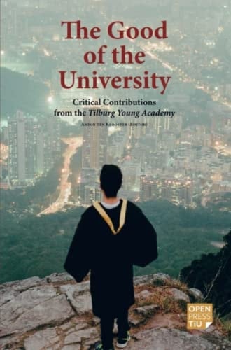 The Good of the University Critical Contributions from the Tilburg Young Academy
