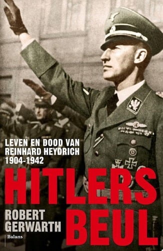 Hitlers beul leven en dood van Reinhard Heydrich 1904-1942