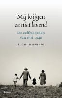 Mij krijgen ze niet levend de zelfmoorden van mei 1940
