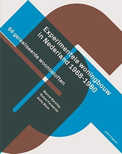 Experimentele woningbouw in Nederland 1968-1980 64 gerealiseerde woonbeloften