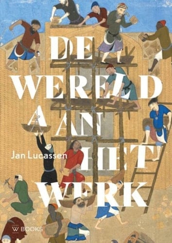 De wereld aan het werk van de prehistorie tot nu