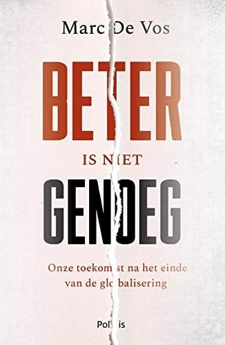 Beter is niet genoeg onze toekomst na het einde van de globalisering