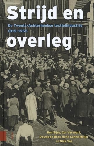 Strijd en overleg de Twents-Achterhoekse textielindustrie 1815-1955