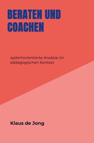 Beraten und Coachen systemorientierte Ansätze im pädagogischen Kontext