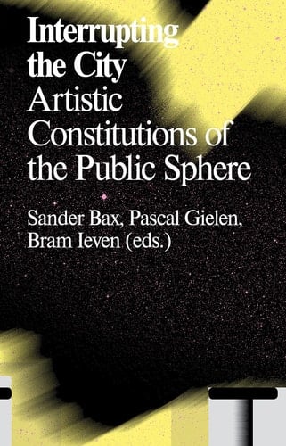 Interrupting the City Artistic Constitutions of the Public Sphere