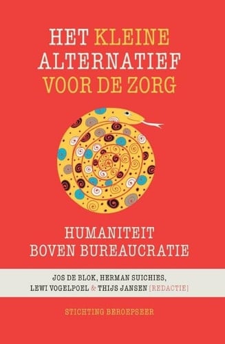 Het kleine alternatief voor de zorg humaniteit boven bureaucratie