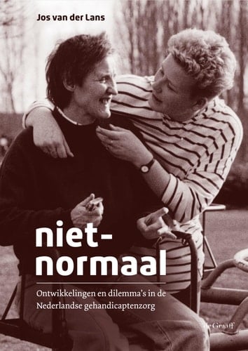 Niet-normaal ontwikkelingen en dilemma's in de Nederlandse gehandicaptenzorg