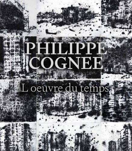 Philippe Cognée - l'oeuvre du temps : [exposition, Musée Paul Valéry, Sète, 21 juin - 2 novembre 2025]