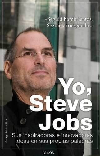 Yo, steve Jobs sus innovadoras e inspiradoras ideas en sus propias palabras