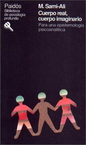 Cuerpo real, cuerpo imaginario: para una epistemologia psicoanalitica