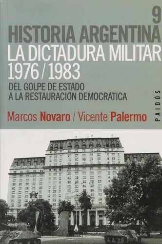 La Dictadura Militar, 1976-1983: del Golpe de Estado a la Restauracion Democratica (Spanish Edition)