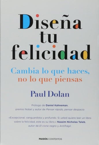 Diseña tu felicidad cambia lo que haces, no lo que piensas