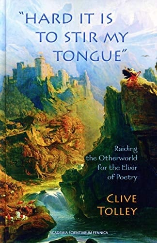 "Hard it is to Stir My Tongue" Raiding the Otherworld for the Elixir of Poetry