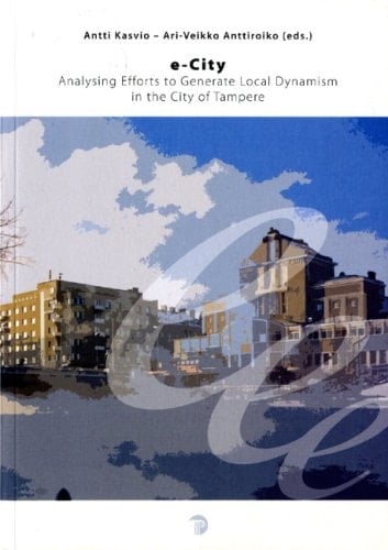 E-City Analysing Efforts to Generate Local Dynamism in the City of Tampere