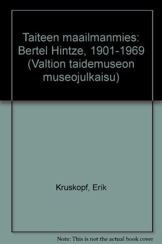 Taiteen maailmanmies Bertel Hintze 1901-1969