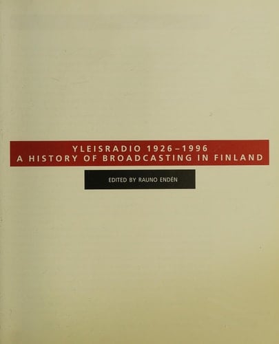 Yleisradio 1926-1996 A History of Broadcasting in Finland