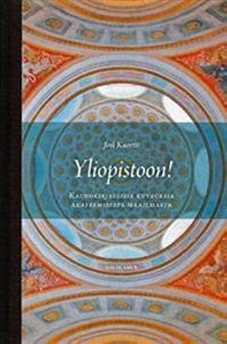 Yliopistoon! kaunokirjallisia kuvauksia akateemisesta maailmasta