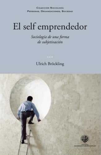 El self emprendedor sociología: de una forma de subjetivación