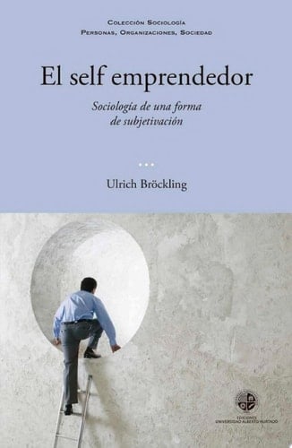 El self emprendedor Sociología de una forma de subjetivación