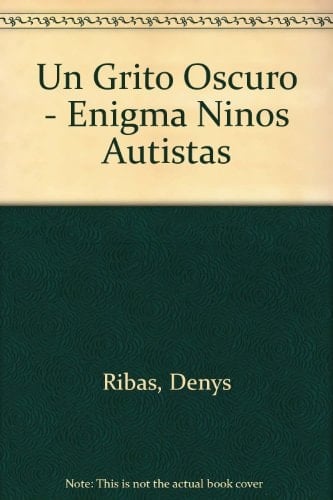 Un grito oscuro el enigma de los niños autistas