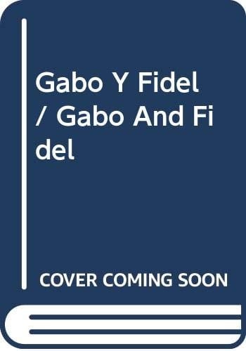 Gabo y Fidel el paisaje de una amistad