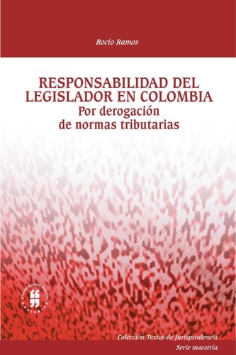 Responsabilidad del legislador en Colombia Por derogación de normas tributarias