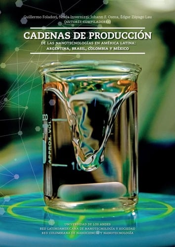Cadenas de producción de las nanotecnologías en América Latina Argentina, Brasil, Colombia y México