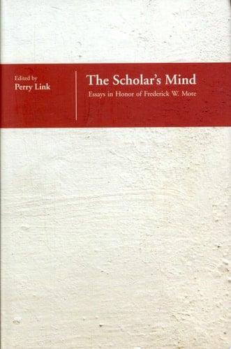 The Scholar's Mind Essays in Honor Frederick W. Mote