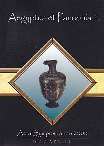 Aegyptus Et Pannonia, Acta Symposii Anno 2000