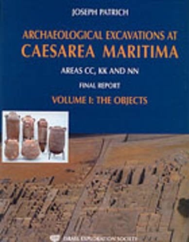 Archaeological Excavations at Caesarea Maritima, Areas Cc, Kk and Nn Final Reports: The Objects