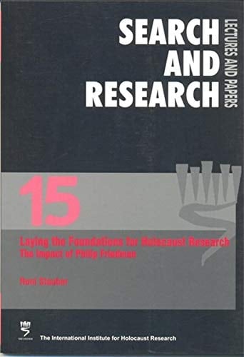 Laying the Foundations for Holocaust Research The Impact of the Historian Philip Friedman