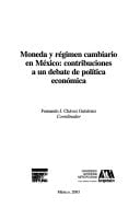 Moneda y régimen cambiario en México: contribuciones a un debate de política económica