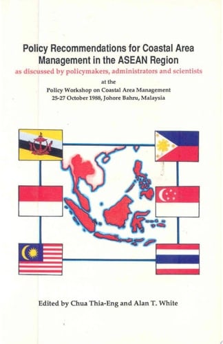 Policy Recommendations for Coastal Area Management in the ASEAN Region As Discussed by Policymakers, Administrators and Scientists at the Policy Workshop on Coastal Area Management, 25-27 October 1988, Johore Bahru, Malaysia