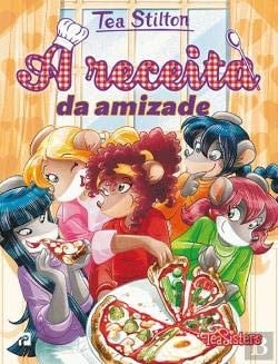 As Aventuras das Tea Sisters N.º 32 A Receita da Amizade (Portuguese Edition)