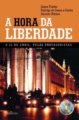 A hora da liberdade o 25 de abril pelos protagonistas