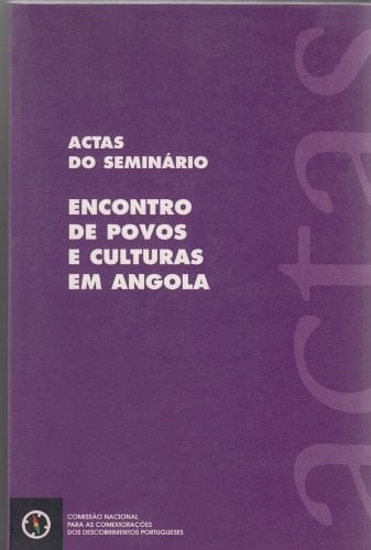 Actas do Seminário Encontro de Povos e Culturas em Angola: Luanda, 3 a 6 de abril de 1995 (Portuguese Edition)